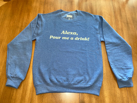 "Alexa, Pour Me A Drink" Sweatshirt